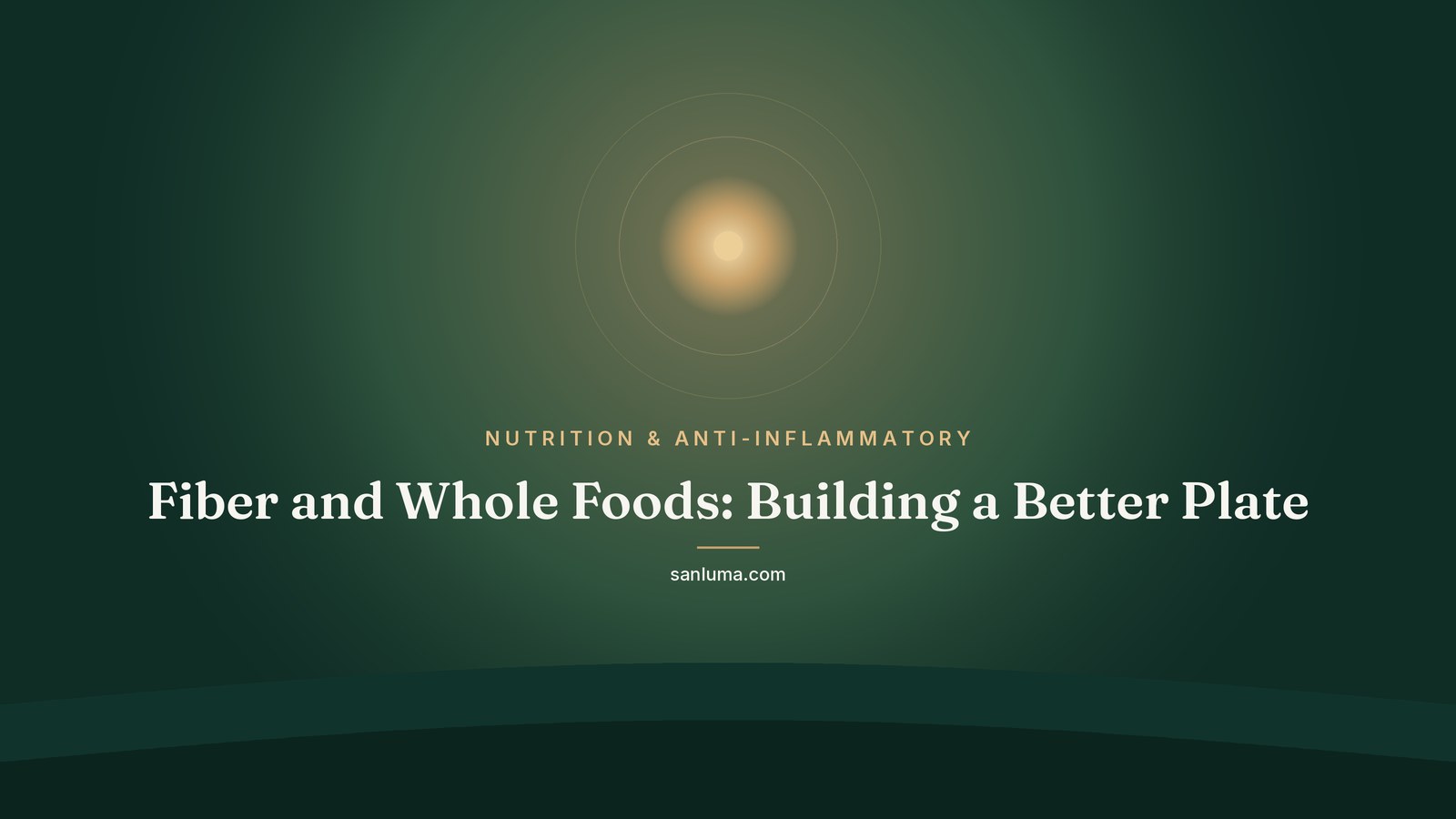 Fiber and Whole Foods: Building a Better Plate