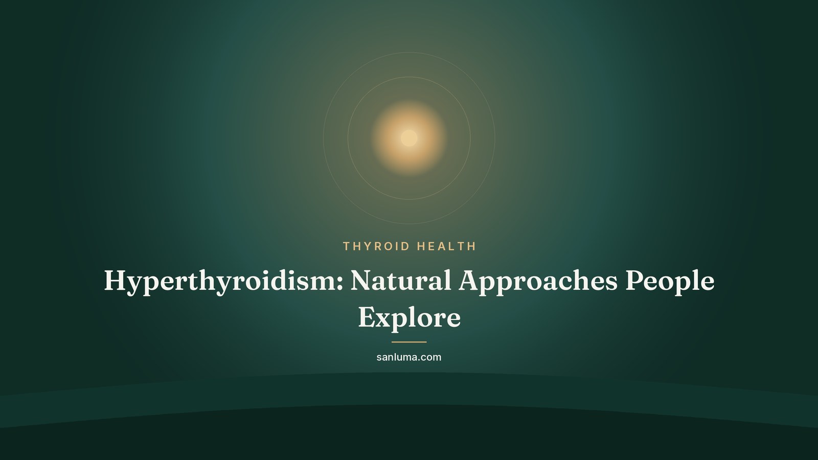 Hyperthyroidism: Natural Approaches People Explore