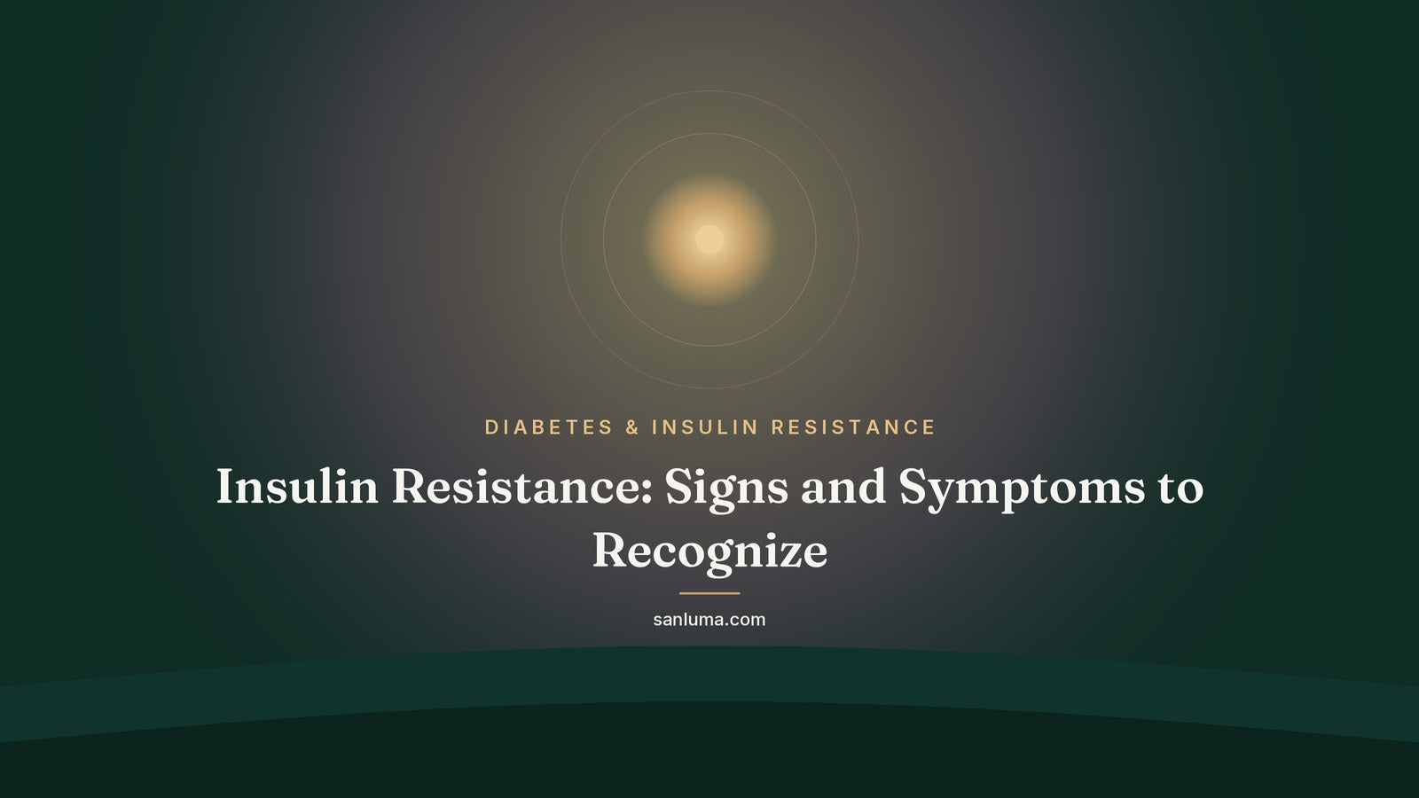 Insulin Resistance: Signs and Symptoms to Recognize