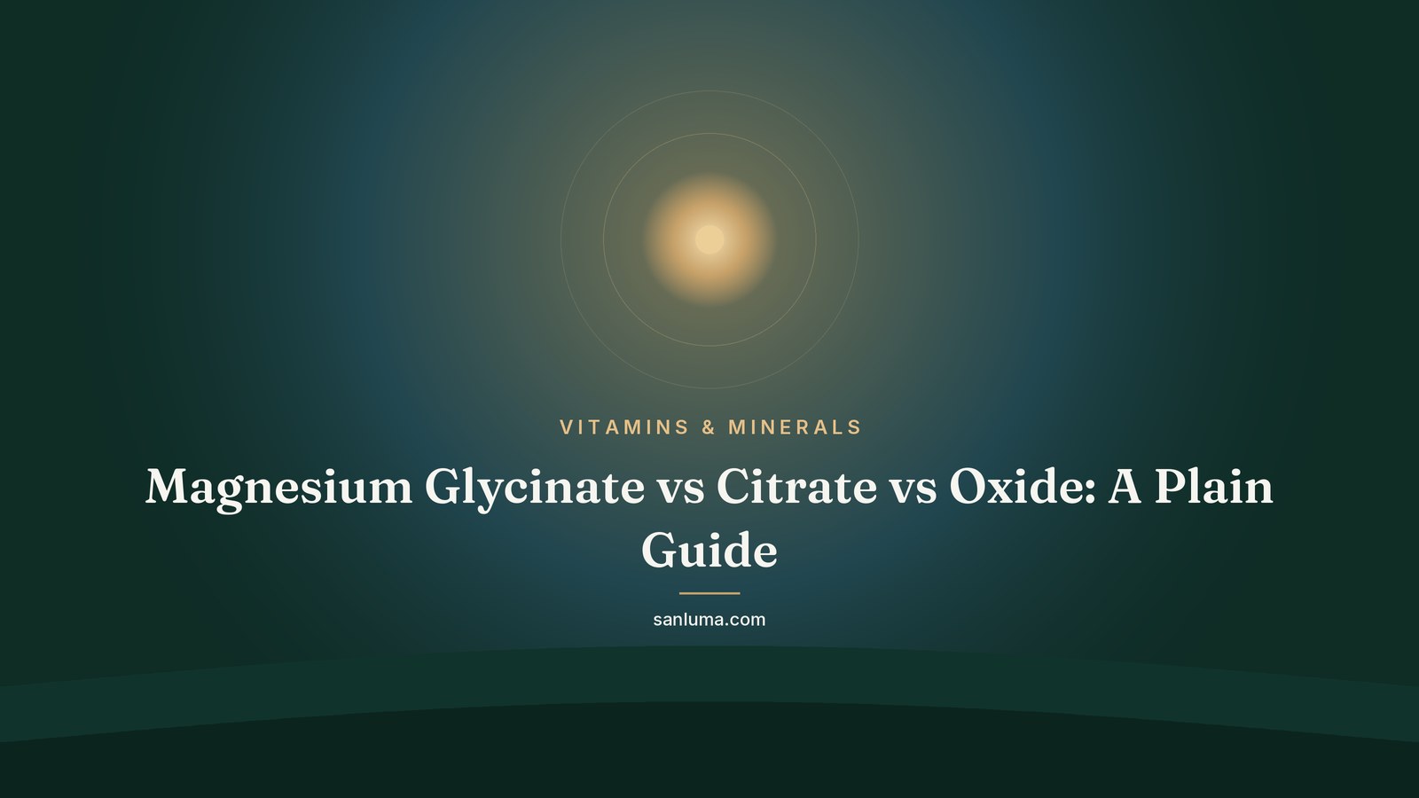 Magnesium Glycinate vs Citrate vs Oxide: A Plain Guide