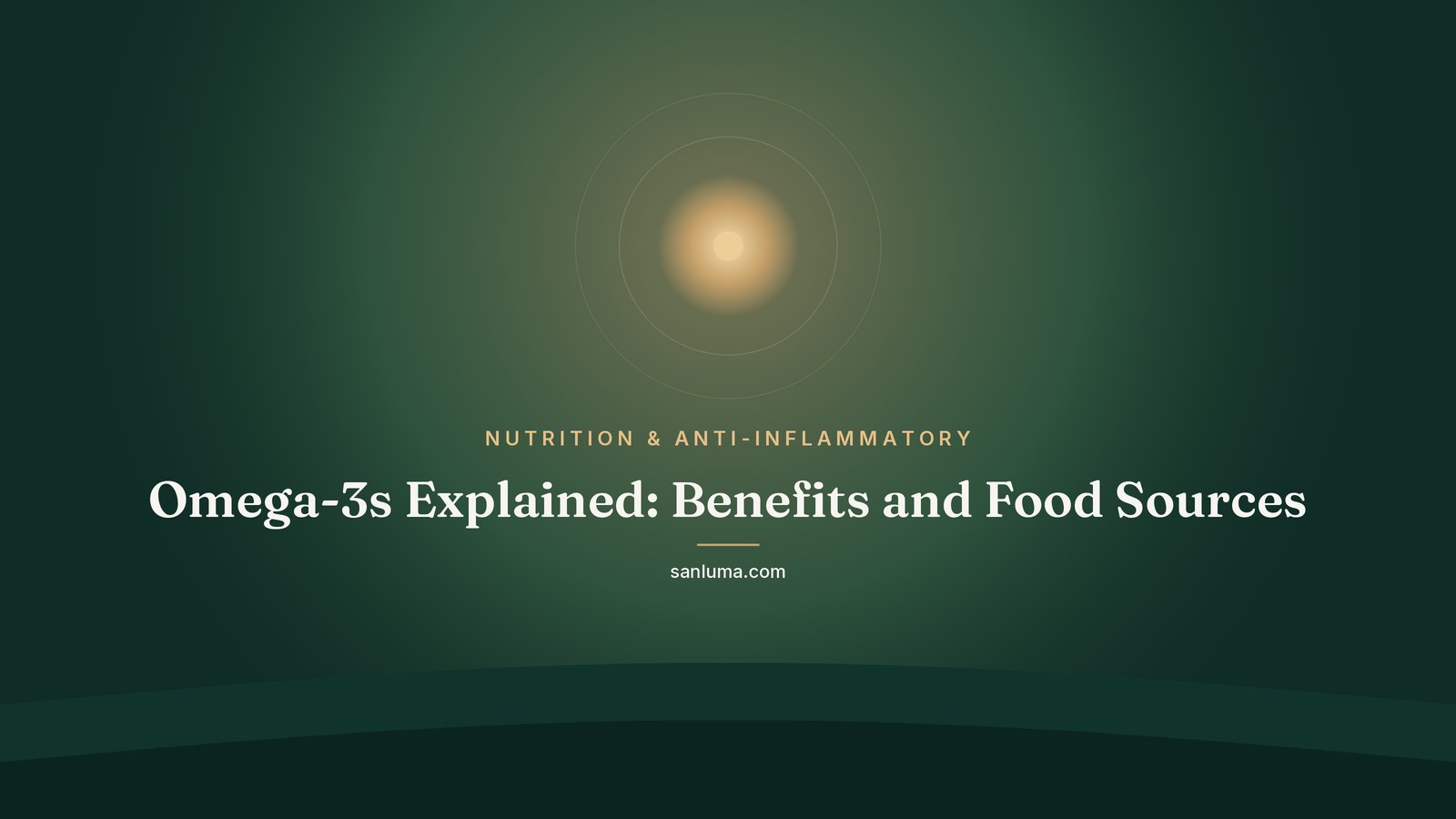 Omega-3s Explained: Benefits and Food Sources