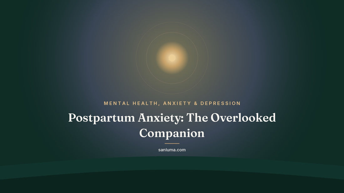 Postpartum Anxiety: The Overlooked Companion