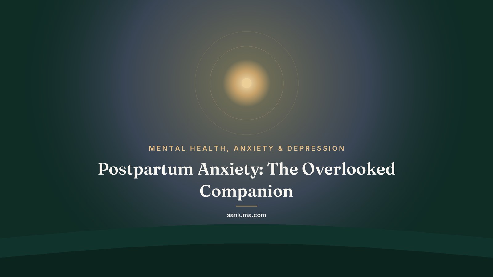 Postpartum Anxiety: The Overlooked Companion