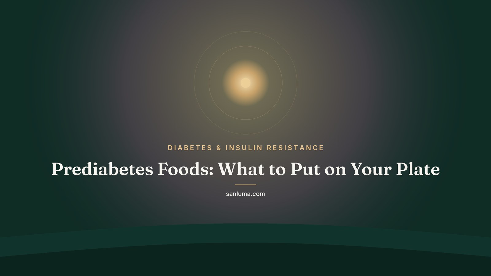 Prediabetes Foods: What to Put on Your Plate