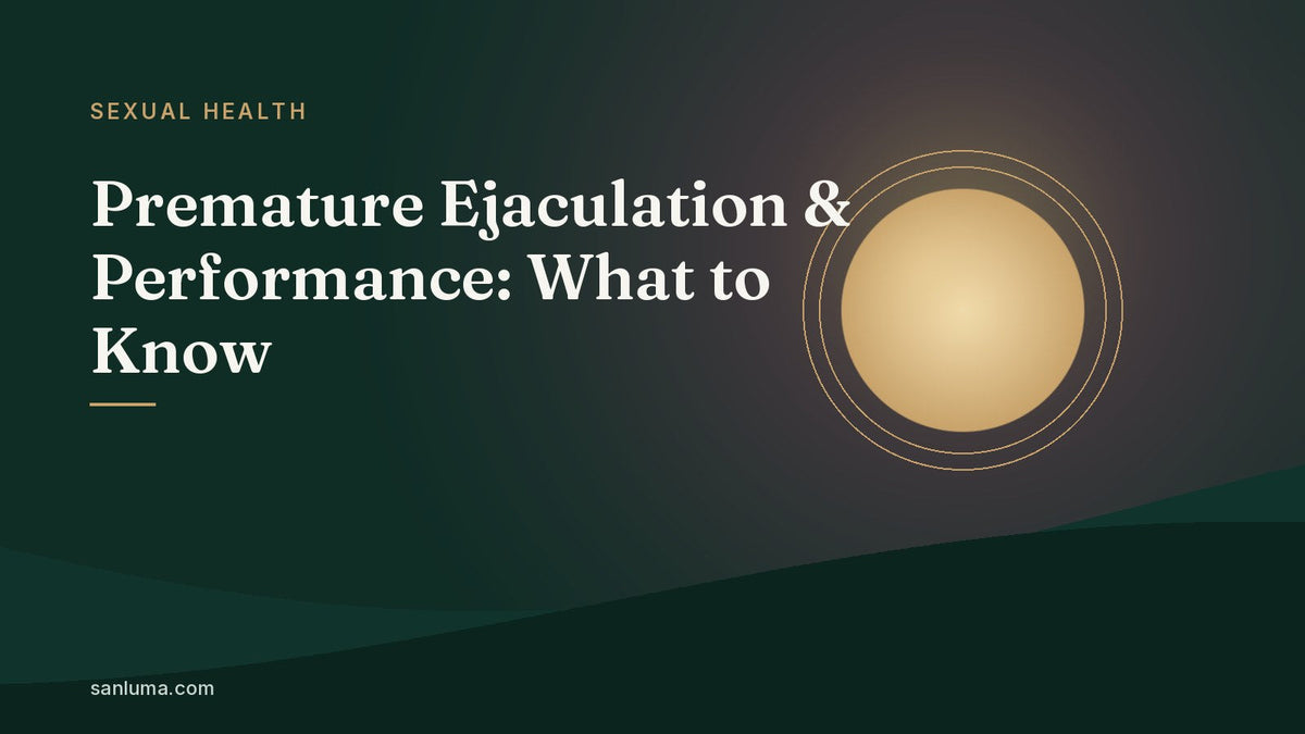 Premature Ejaculation & Performance: What to Know