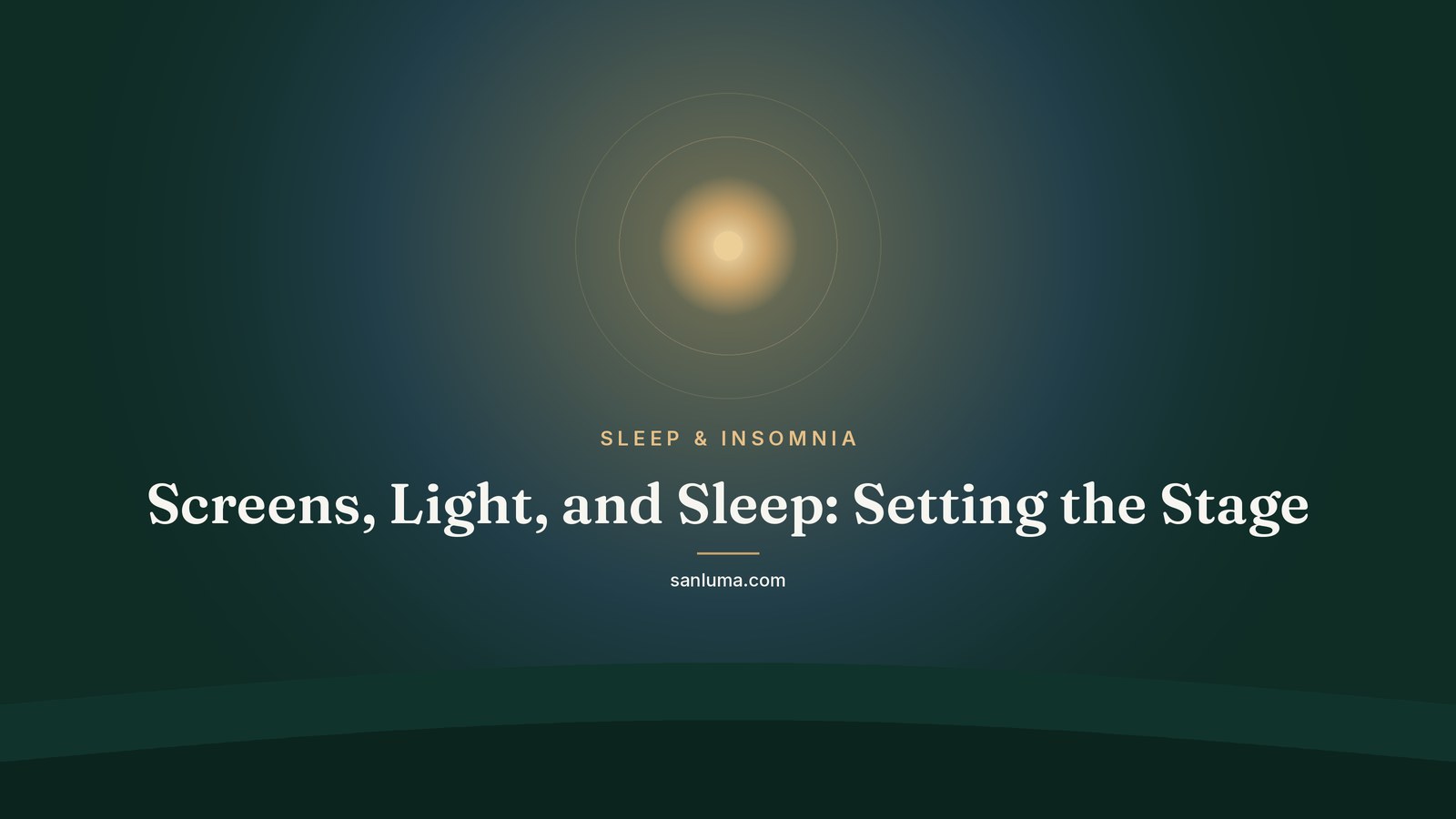 Screens, Light, and Sleep: Setting the Stage