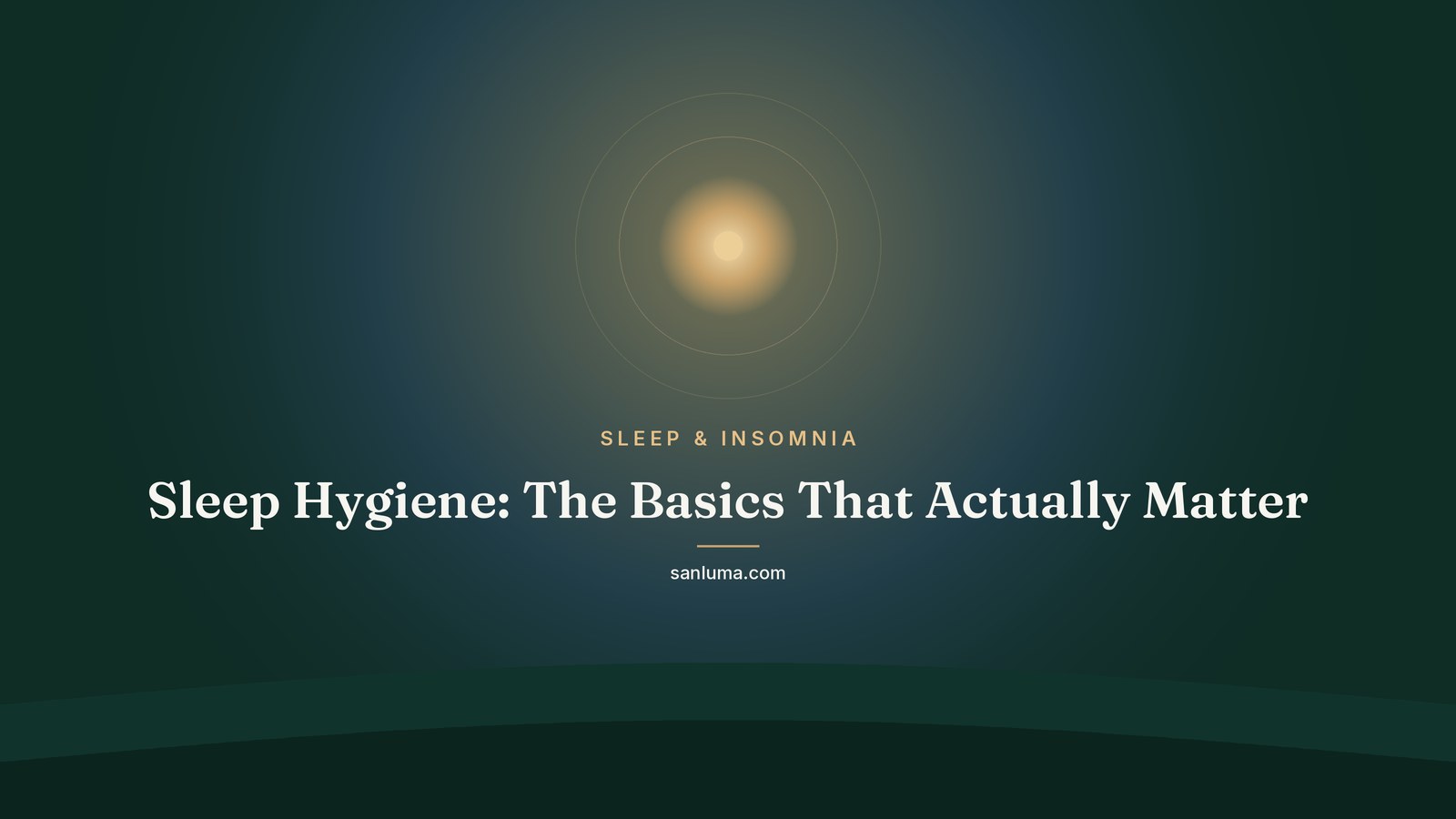 Sleep Hygiene: The Basics That Actually Matter