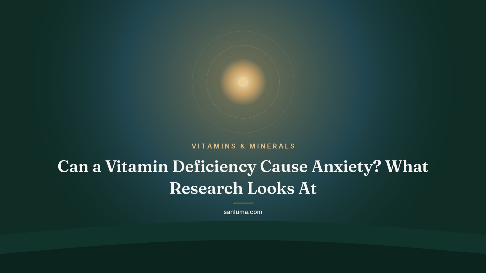 Can a Vitamin Deficiency Cause Anxiety? What Research Looks At