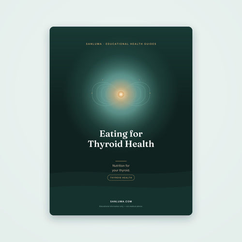 Eating for Thyroid Health — Nutrition for Your Thyroid | SanLuma health guide cover